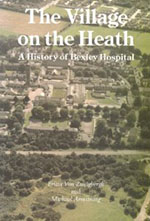 The Village On The Heath: A History Of Bexley Hospital By Britta Von Zweigbergk And Michael Armstrong